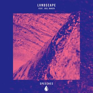 LVNDSCAPE&Joel Baker《Speeches(feat. Joel Baker)》[MP3_LRC]