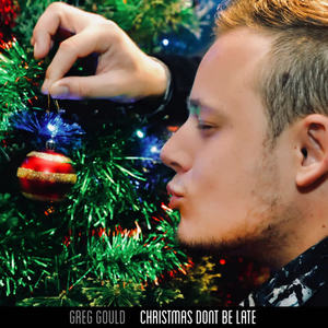 Greg Gould - Christmas Don't Be Late