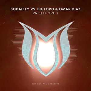 Sodality&Bigtopo&Omar Diaz《Prototype X(Extended Mix)》[MP3_LRC]