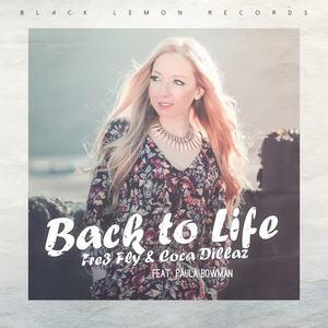 Fre3 Fly&Paula Bowman《Back to Life(Coca Dillaz Edit)》[MP3_LRC]