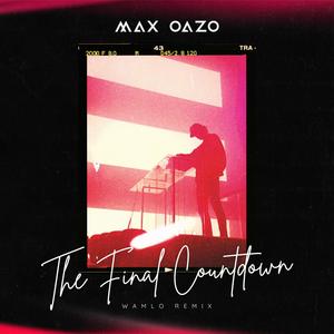 Max Oazo《The Final Countdown(Wamlo Remix)》[MP3_LRC]