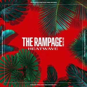 THE RAMPAGE from EXILE TRIBE《HEATWAVE》[MP3_LRC]