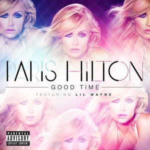 Paris Hilton&Lil Wayne《Good Time(Explicit Version)》[MP3_LRC]