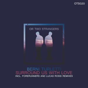 Berni Turletti《Surround Us With Love(Forerunners Remix)》[MP3_LRC]