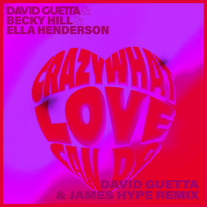 David Guetta&Becky Hill&Ella Henderson《Crazy What Love Can (with Becky Hill & Ella Henderson)(David Guetta & James Hype Remix)》[MP3_LRC]