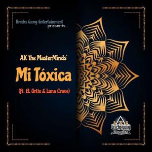 AK 'the MasterMinds´&El Ortiz&Luna Crave《Mi Toxica (feat. EL Ortiz & Luna Crave)(Radio Edit|Explicit)》[MP3_LRC]