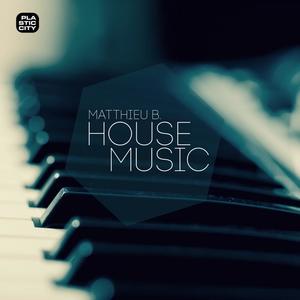 Matthieu B.《House Music》[MP3_LRC]