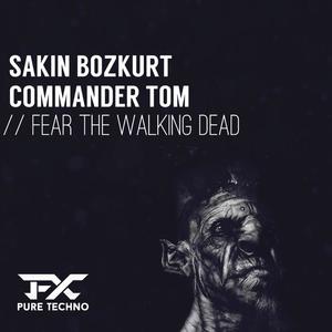 Sakin Bozkurt&Commander Tom《Fear the Walking Dead》[MP3_LRC]