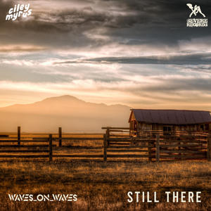 Waves_On_Waves&Ciley Myrus《Still There》[MP3_LRC]