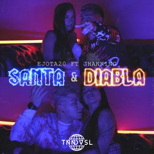 Jhanking&Ejota20 - Santa y Diabla(feat. Ejota20)