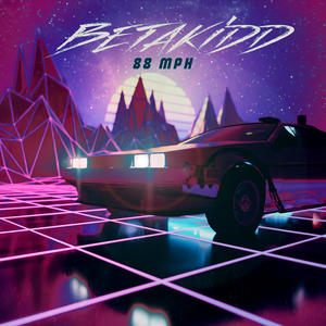 BetaKidd《88 Mph(Edit Version)》[MP3_LRC]