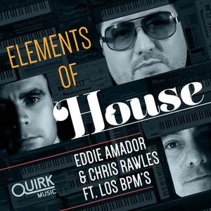 Eddie Amador&Chris Rawles&Los BPMS《Elements of House(Original Mix)》[MP3_LRC]