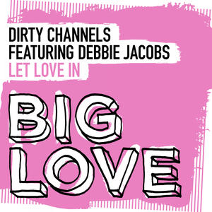 Dirty Channels&Debbie Jacobs《Let Love In(Extended Vocal Mix)》[MP3_LRC]