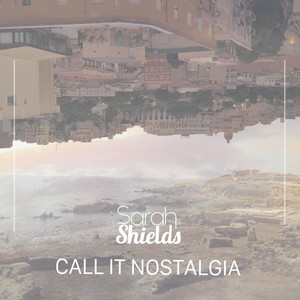 Sarah Shields《Call It Nostalgia》[MP3_LRC]