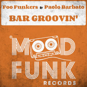 Foo Funkers&Paolo Barbato《Bar Groovin'(Original Mix)》[MP3_LRC]