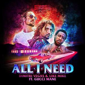 Dimitri Vegas And Like Mike&Gucci Mane《All I Need》[MP3_LRC]