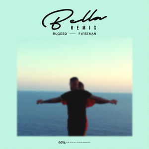 Rugged&F1rstman《Bella(Remix)》[MP3_LRC]