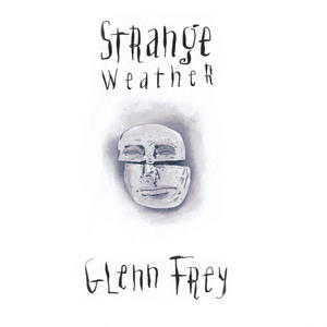 Glenn Frey《Strange Weather》[MP3_LRC]