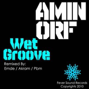 Amin Orf《Wet Groove(Akram Remix)》[MP3_LRC]