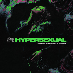 Rêve&Brandon Mints《Hypersexual(Brandon Mints Remix)》[MP3_LRC]