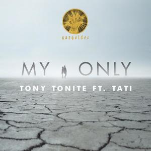 Tony Tonite&Tati《My Only》[MP3_LRC]