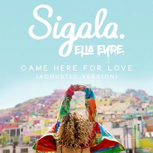 Sigala&Ella Eyre《Came Here for Love(Acoustic)》[MP3_LRC]