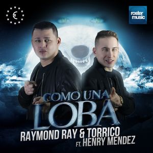 Raymond Ray&Torrico&Henry Mendez《Como una Loba》[MP3_LRC]