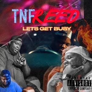 TNF Reed - Lets Get Busy