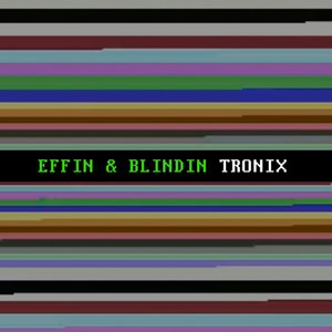 Effin & Blindin《Tronix(Radio Edit)》[MP3_LRC]