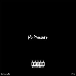 Cxnversate&Pink《No Pressure(Explicit)》[MP3_LRC]