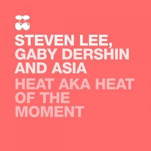 Steven Lee&Gaby Dershin&Asia《Heat Aka Heat of the Moment(Robert M Remix)》[MP3_LRC]