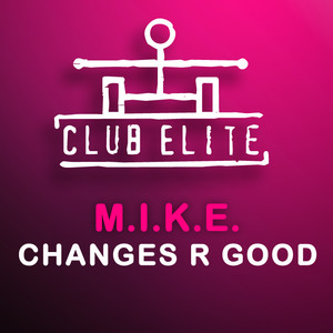 M.I.K.E.《Changes R Good(JdotP Remix)》[MP3_LRC]