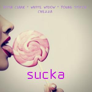 Chezza&Astin Clark&White Widow&Young Stitch《Sucka(feat. Astin Clark, White Widow & Young Stitch)(Explicit)》[MP3_LRC]