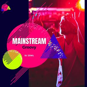 DJ Zenil《Mainstream Groovy(Original Mix)》[MP3_LRC]