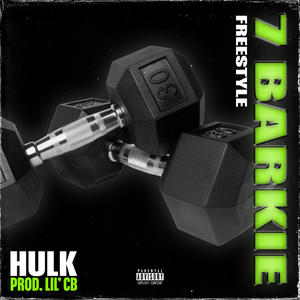 Hulk《7 Barkie Freestyle(Explicit)》[MP3_LRC]