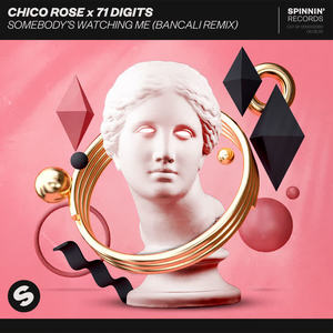 Chico Rose&71 Digits《Somebody's Watching Me(Bancali Remix)》[MP3_LRC]