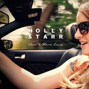 Holly Starr《Don't Have Love》[MP3_LRC]