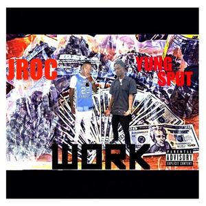 Yung Sput&Jroc - Work (feat. JRoc)