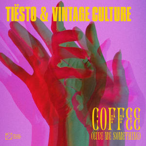 Tiesto&Vintage Culture《Coffee (Give Me Something)(Explicit)》[MP3_LRC]