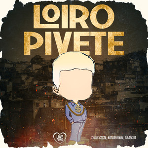DJ Alexia&Theus Costa&Love Funk&Natralhinha - Loiro Pivete
