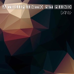 DANYr - A trip into my mind