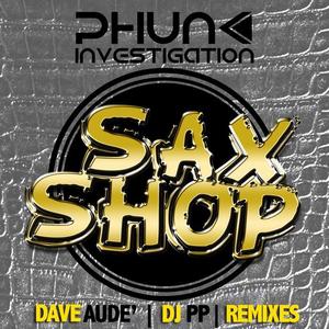 Phunk Investigation《Sax Shop(Dave Aude' Remix)》[MP3_LRC]