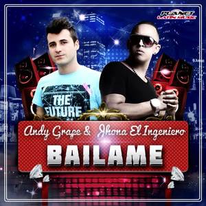 Andy Grape&Jhona El Ingeniero《Bailame(Radio Dance Mix)》[MP3_LRC]