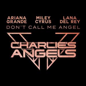 Ariana Grande&Miley Cyrus&Lana Del Rey《Don't Call Me Angel (Charlie's Angels)》[MP3_LRC]