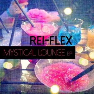 REI-FLEX《Mystical Lounge》[MP3_LRC]