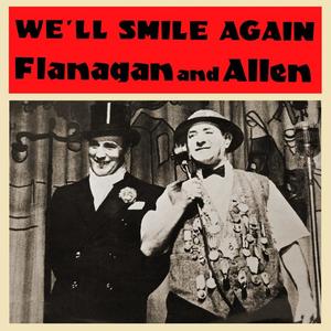 Flanagan & Allen《We'll Smile Again: Don't Ever Walk In The Shadows》[MP3_LRC]