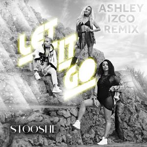 Stooshe&Ashley Izco《Let It Go(Ashley Izco Remix)》[MP3_LRC]