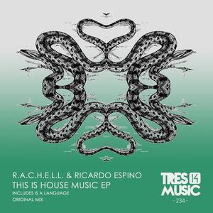 R.A.C.H.E.L.L.&Ricardo Espino《This Is House Muisc(Original Mix)》[MP3_LRC]