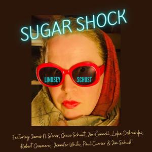 Jennifer White&Lindsey Schust&Grace Schust&Luke Dobrowski&James N. Sferes&Jim Connell&Robert Grasmere&Paul Currier&Jim Schust《Sugar Shock (feat. James N. Sferes, Luke Dobrowski, Grace Schust, Jim Connell, Robert Grasmere, Paul Currier, Jim Schust & Jennifer White)》[MP3_LRC]