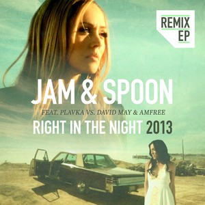 Jam And Spoon&David May&Amfree&Plavka《Right in the Night(Bodybangers Remix Edit)》[MP3_LRC]